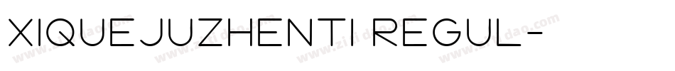 XiQuejuzhenti regul字体转换